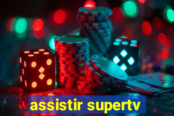 assistir supertv